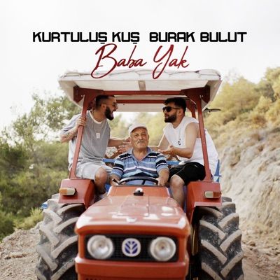 Kurtulu Ku FT Burak Bulut ''Baba Yak'' simli arksyla Tm Dijital Platformlarda!